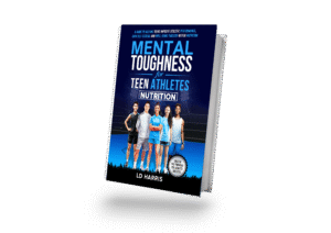 Mental Toughness for Teen Athletes: Nutrition