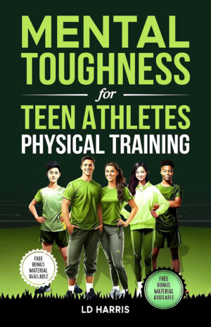 Mental Toughness for Teen Athletes: Physical Training