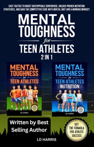 Mental Toughness for Teen Athletes 2 In 1