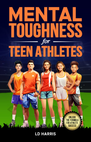 Mental Toughness for Teen Athletes